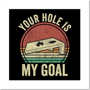 Funny Cornhole Your Hole Is My Goal Posters and Art